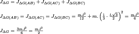 J_{\Delta G}=J_{\Delta G(AB)}+J_{\Delta G(AC)}+J_{\Delta G(BC)}
 \\ 
 \\ J_{\Delta G(AB)}=J_{\Delta G(AC)}=J_{\Delta G(BC)}=\frac{m.l^{2}}{12}+m.\left(\frac{1}{3}\cdot\frac{l.\sqrt{3}}{2}\right)^{2}=\frac{m.l^{2}}{6}
 \\ 
 \\ J_{\Delta G}=\frac{3m.l^{2}}{6}=\frac{m.l^{2}}{2}